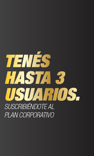 SUSCRIBIÉNDOTE AL PLAN CORPORATIVO; TENES HASTA 3 USUARIOS.